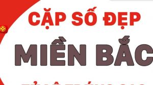 Những cặp số đẹp miền Bắc