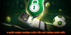 4 bước nhận thưởng siêu tốc chỉ trong nháy mắt