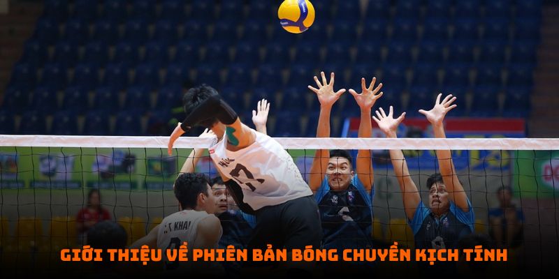 Phiên bản bóng chuyền kịch tính, đặt cược thả ga