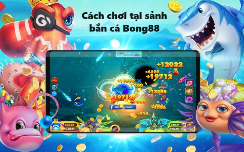 Cách chơi tại sảnh bắn cá của Bong88