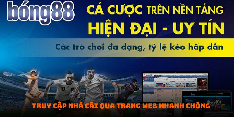 Truy cập nhà cái qua trang web nhanh chóng